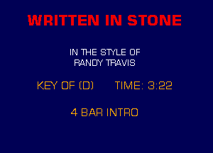 IN THE SWLE OF
RANDY TRAVIS

KEY OF (B) TIME 3122

4 BAR INTRO
