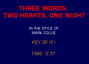 IN THE STYLE OF
MARK CULLIE

KEY OF IFJ

TIME, 2 51