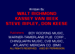 W ritten Byz

BUY ROCKING MUSIC.
WARNER-TAMERLANE PUB. CORP ,
CHINDUAPIN MUSIC, CV8 MUSIC.

ATLANTIC MERIDAN CO (BMI)
ALL RIGHTS RESERVED. USED BY PERMISSION
