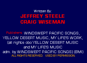 Written Byi

WINDSWEPT PACIFIC SONGS,
YELLOW DESERT MUSIC, MY LIFE'S WORK,
Eall Fights ObOYELLDW DESERT MUSIC
and MY LIFE'S MUSIC

adm. by WINDSWEPT PACIFIC SONGS) EBMIJ
ALL RIGHTS RESERVED. USED BY PERMISSION.
