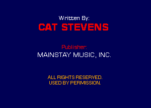 Written By

MAINSTAY MUSIC, INC.

ALL RIGHTS RESERVED
USED BY PERMISSION