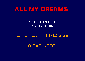 IN THE SWLE OF
CHAD AUSTIN

KEY OF ECJ TIMEI 229

8 BAR INTRO