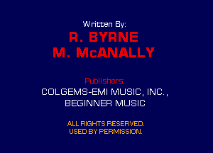Written By

COLGEMS-EMI MUSIC, INC,
BEGINNER MUSIC

ALL RIGHTS RESERVED
USED BY PEWSSION