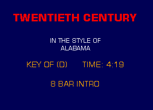 IN 1HE SWLE OF
ALABAMA

KEY OFEDJ TIME14i'IQ

8 BAR INTRO