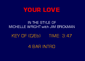 IN THE STYLE 0F
MICHELLE WRIGHT with JIM BRICKMAN

KEY OF (UEbJ TIME 3147

4 BAP! INTRO