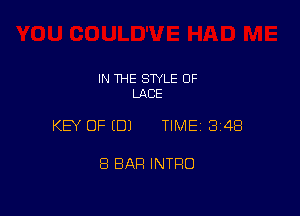 IN THE STYLE 0F
LACE

KEY OF EDJ TIME13148

8 BAR INTRO
