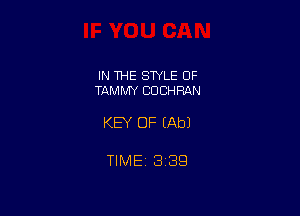 IN THE STYLE OF
TAMMY CDCHRAN

KEY OF (Ab)

TlMEt 1339