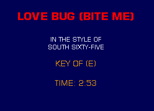 IN THE STYLE OF
SOUTH SIX'IY-FIVE

KEY OF EEJ

TIMEt 253