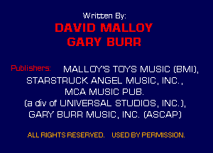 Written Byi

MALLCIY'S TCIYS MUSIC EBMIJ.
STARSTRUCK ANGEL MUSIC, INC,
MBA MUSIC PUB.
Ea div 0f UNIVERSAL STUDIOS, INCL).
GARY SURF! MUSIC, INC. IASCAPJ

ALL RIGHTS RESERVED. USED BY PERMISSION.
