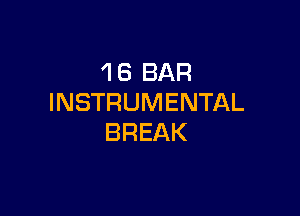 4 6 BAR
INSTRUMENTAL

BREAK