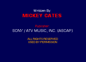 W ritten Bx-

SDNYJATV MUSIC, INC EASCAPJ

ALL RIGHTS RESERVED
USED BY PERMISSION