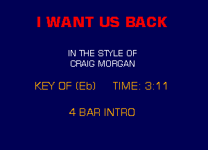 IN THE STYLE 0F
CRAIG MORGAN

KEY OFEEbJ TIME 3111

4 BAR INTRO