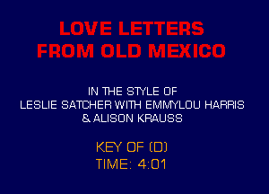 IN THE STYLE UF
LESLIE SATDHEH WITH EMMYLUU HARRIS
8ALISUN KRAUSS

KEY OF EDJ
TIME1410'I