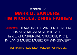 Written Byi

STARSTRUCK WRITERS GROUP,
UNIVERSAL-MCA MUSIC PUB.
Ea div. 0f UNIVERSAL STUDIOS, IND).
IN LAND MUSIC MUSIC OF WINDSWEPT

ALL RIGHTS RESERVED. USED BY PERMISSION.