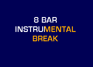 (BBAR
INSTRUMENTAL

BREAK