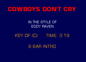 IN THE STYLE OF
EDDY RAVEN

KEY OFECJ TIMEI 319

8 BAR INTRO