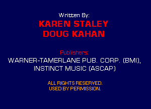 Written Byi

WARNER-TAMERLANE PUB. CORP. EBMIJ.
INSTINCT MUSIC EASCAPJ

ALL RIGHTS RESERVED.
USED BY PERMISSION.