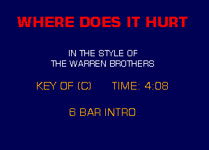 IN THE STYLE OF
THE WARREN SHOTHEFIS

KEY OF ECJ TIMEI 408

ES BAR INTRO