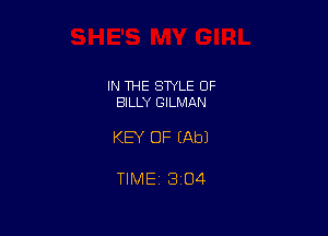 IN 1HE STYLE OF
BILLY GILMAN

KEY OF (Ab)

TIME 1304