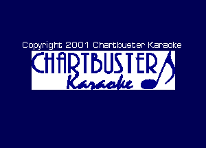 Copyright 2001 Chambusner Karaoke

W