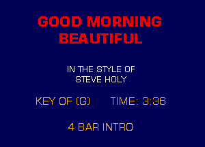 IN THE STYLE OF
STEVE HOLY

KEY OF (G) TIME 3138

4 BAR INTRO