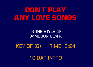 IN THE STYLE OF
JAMESUN CLARK

KEY OF (G) TIME 3124

10 BAR INTRO