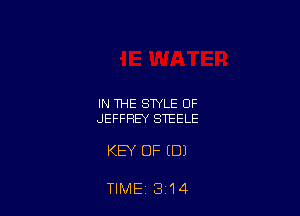IN THE STYLE OF
JEFFREY STEELE

KEY OF (DJ

TIME'314