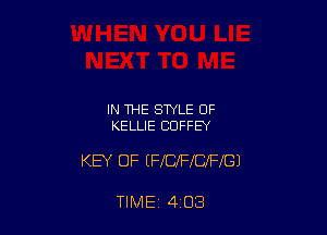 IN THE STYLE OF
KELLIE CUFFEY

KEY OF EFICXFICJFIGI

TIME 4 03