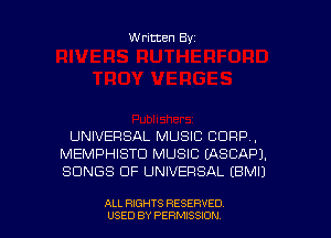 Written Byz

UNIVERSAL MUSIC CORP,
MEMPHISTD MUSIC (ASCAPJ.
SONGS OF UNIVERSAL (BMI)

ALL RIGHTS RESERVED
USED BY PERMISSION