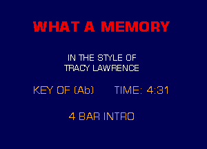 IN THE STYLE 0F
TRACY LAWRENCE

KEY OF EAbJ TIME 4181

4 BAR INTRO