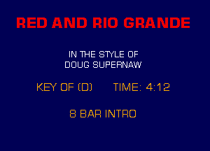 IN THE SWLE OF
DOUG SUPERNAW

KEY OFEDJ TIMEI 412

8 BAR INTRO