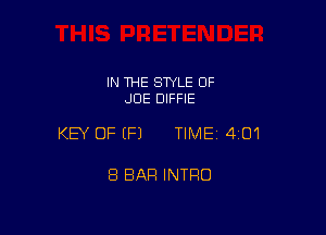 IN THE STYLE OF
JOE DIFFIE

KEY OF (P) TIME14iO1

8 BAR INTRO