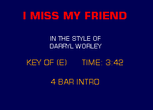 IN THE STYLE OF
DARRYL W URLEY

KEY OF (E) TIME13i42

4 BAR INTRO