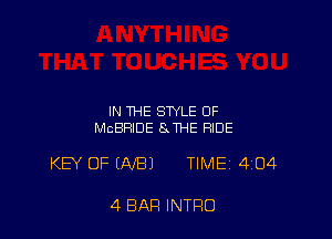 IN THE STYLE OF
MCBRIDE SxTHE RIDE

KB' OF (NB) TIME 4134

4 BAR INTRO