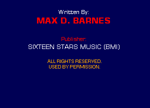 W ritcen By

SIXTEEN STARS MUSIC (BMIJ

ALL RIGHTS RESERVED
USED BY PERMISSION