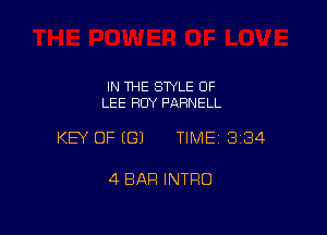 IN 1HE SWLE OF
LEE BUY PARNELL

KEY OF EGJ TIME13i34

4 BAR INTRO