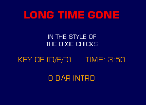 IN THE STYLE OF
THE DIXIE CHICKS

KEY OF (DIED) TIME 350

8 BAH INTRO