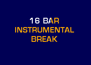 'I 8 BAR
INSTRUMENTAL

BREAK