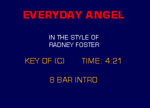 IN THE STYLE OF
RADNEY FOSTER

KEY OF (C) TIME14i21

8 BAR INTRO