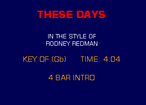 IN THE SWLE OF
RODNEY REDMAN

KEY OF (Gbl TIME 404

4 BAR INTRO