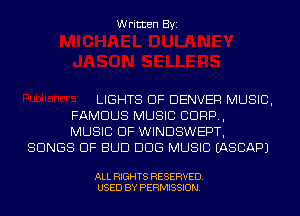 Written Byi

LIGHTS DF DENVER MUSIC,
FAMOUS MUSIC CORP,
MUSIC OF WINDSWEPT,
SONGS OF BUD DDS MUSIC IASCAPJ

ALL RIGHTS RESERVED.
USED BY PERMISSION.