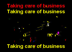 Taking care of business
Taking care of business

I - u .-- I
.1214 my- .41-
I I ' 'I f '

Taking carg' orfbusiness