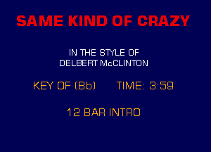 IN THE STYLE 0F
DELBERT McCLINTDN

KEY OF (Bb) TIME 359

12 BAR INTRO