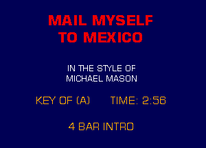 IN THE STYLE OF
MICHAEL MASON

KEY OF (A) TIME 2158

4 BAR INTRO