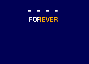 FOREVER