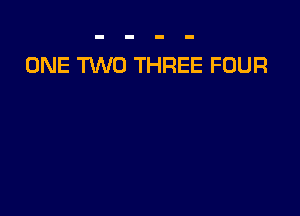 ONE TUVO THREE FOUR