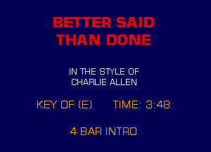 IN THE STYLE OF
CHARLIE ALLEN

KEY OF (E) TIME 3148

4 BAR INTRO