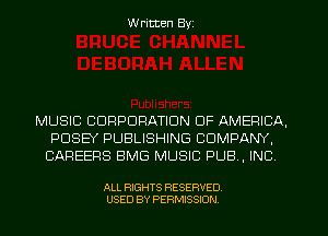 Written Byz

MUSIC CORPORATION OF AMERICA,
PDSEY PUBLISHING COMPANY,
CAREERS BMG MUSIC PUB, INC

ALL RIGHTS RESERVED.
USED BY PERMISSION