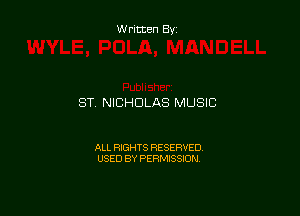 Written By

ST. NICHOLAS MUSIC

ALL RIGHTS RESERVED
USED BY PERMISSION