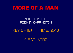 IN THE STYLE OF
RODNEY CARRINGTUN

KEY OF (E) TIME12i4Ei

4 BAR INTRO